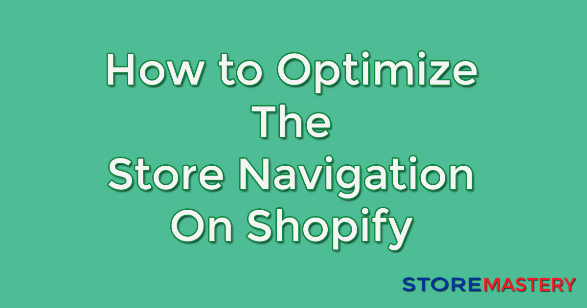 Optimize shopify store navigation menus