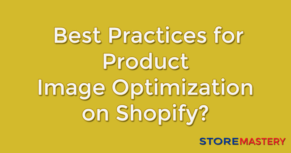 Best practice for product image optimization on Shopify