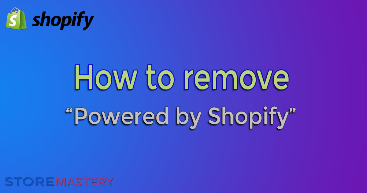 Header image, how to remove "powered by shopify" from your store